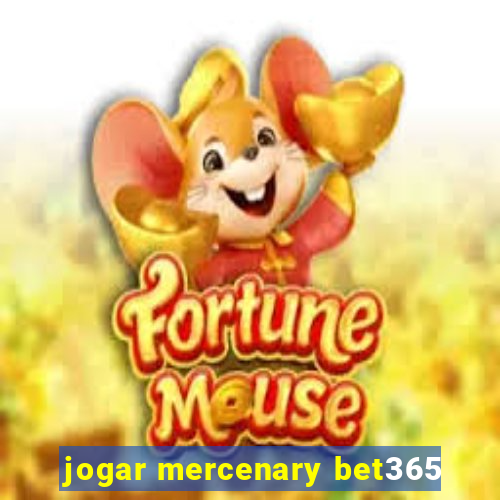 jogar mercenary bet365