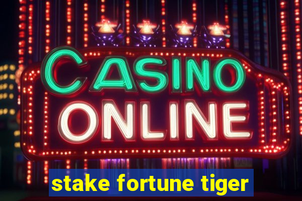 stake fortune tiger