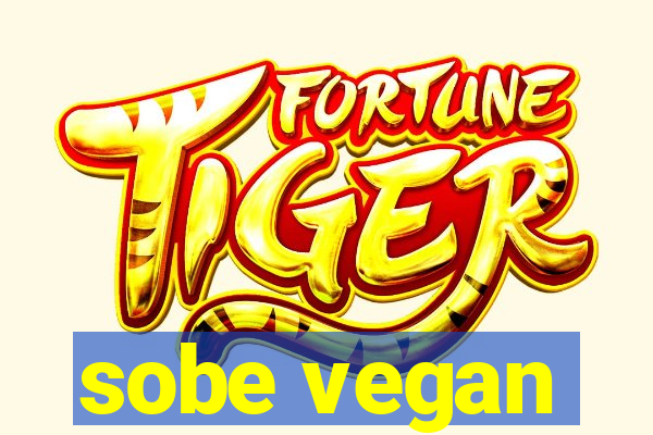 sobe vegan