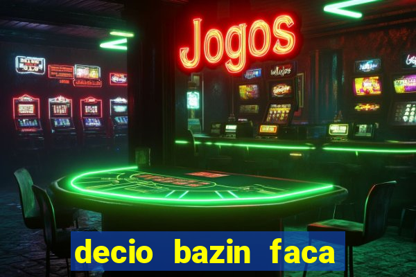 decio bazin faca fortuna com acoes