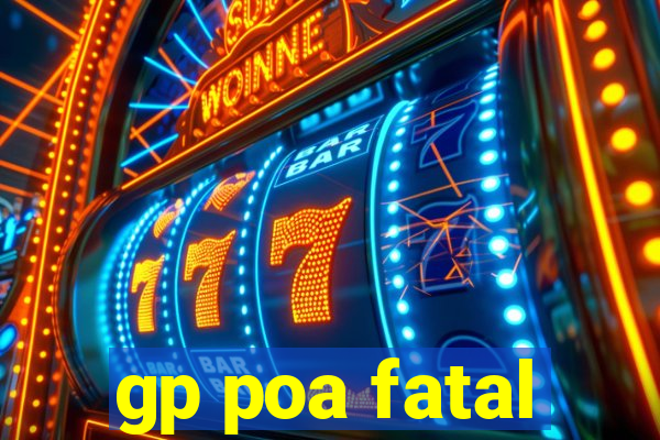 gp poa fatal