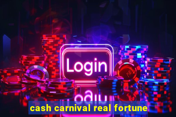 cash carnival real fortune