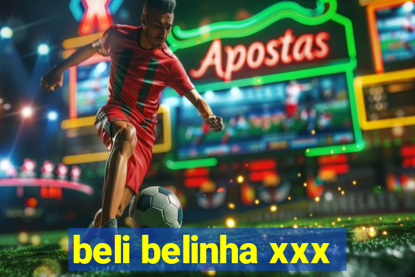 beli belinha xxx