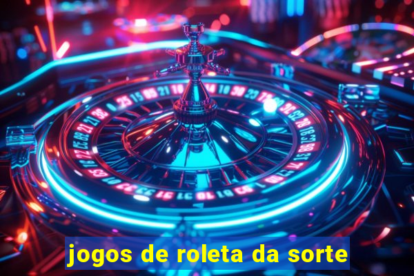 jogos de roleta da sorte