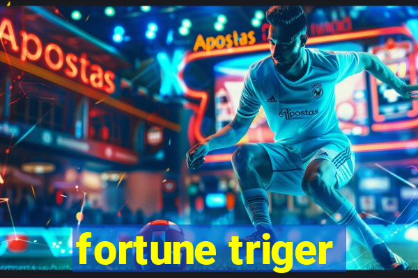 fortune triger