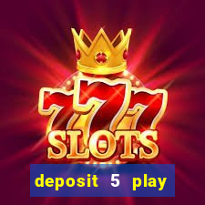 deposit 5 play with 40 casino