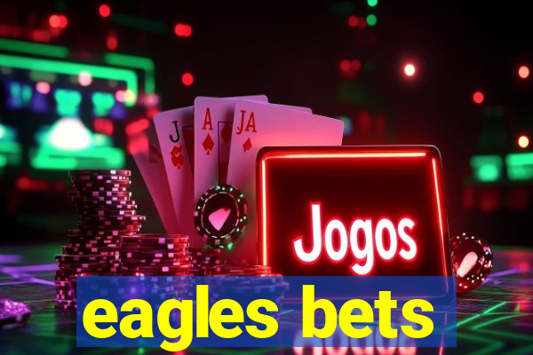 eagles bets