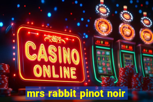 mrs rabbit pinot noir