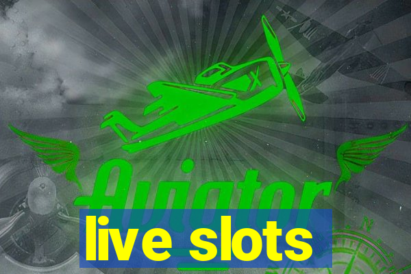 live slots