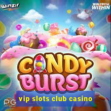 vip slots club casino