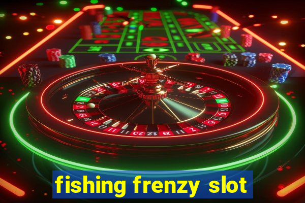 fishing frenzy slot