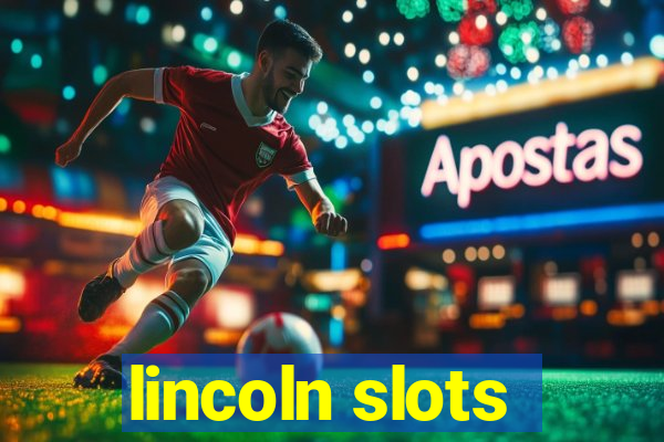 lincoln slots