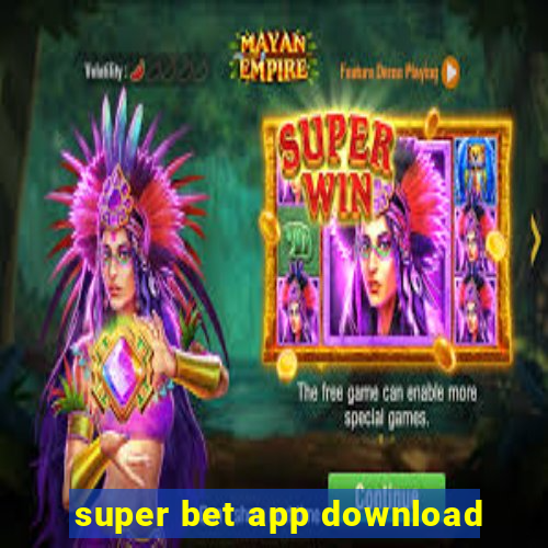 super bet app download