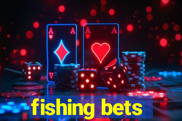 fishing bets