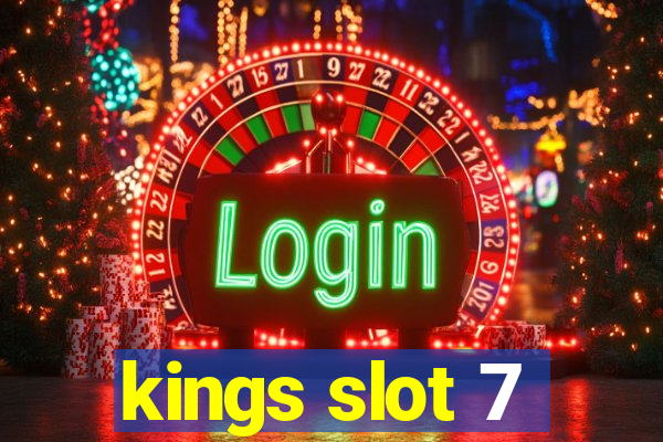 kings slot 7