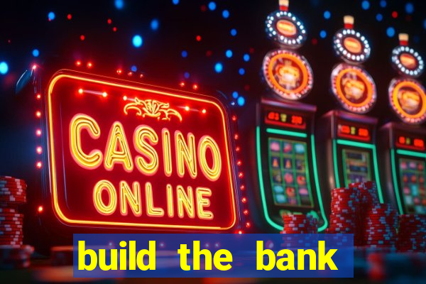 build the bank slot free play