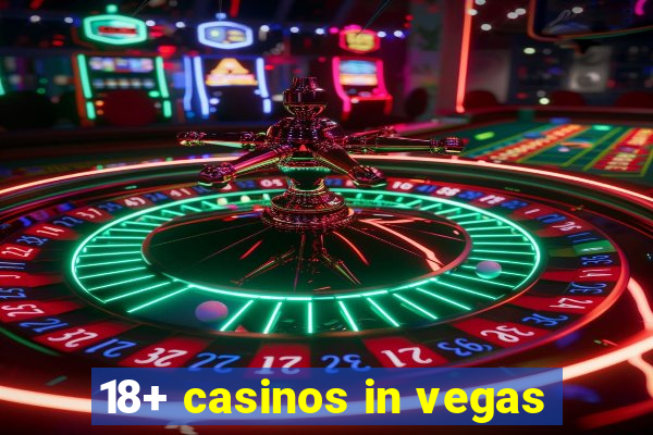 18+ casinos in vegas