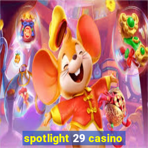 spotlight 29 casino