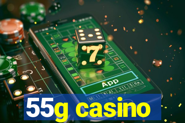 55g casino