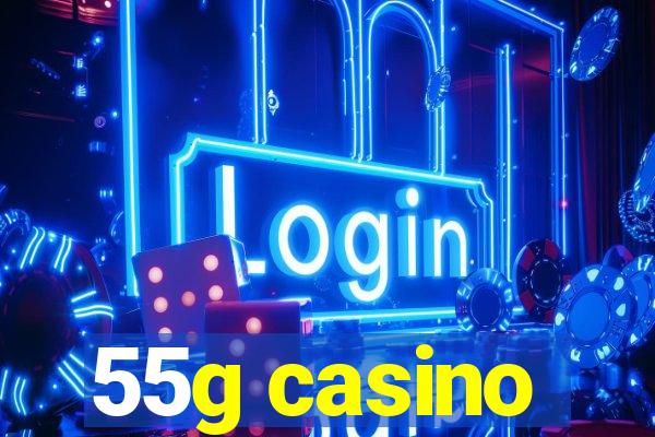 55g casino