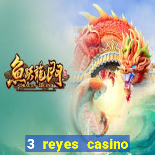 3 reyes casino juegos populares gratis