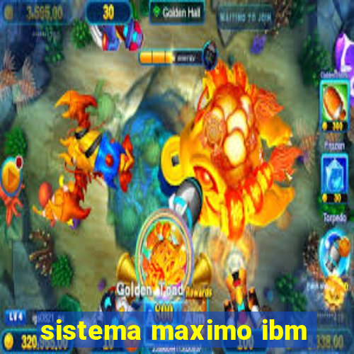 sistema maximo ibm