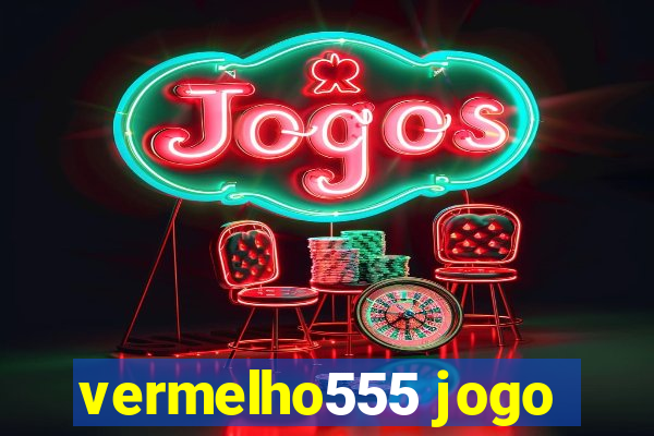 vermelho555 jogo