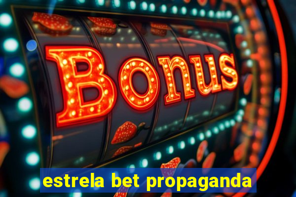 estrela bet propaganda