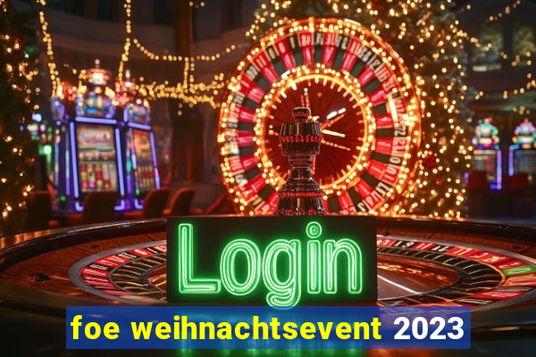 foe weihnachtsevent 2023