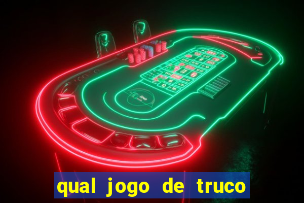 qual jogo de truco ganhar dinheiro