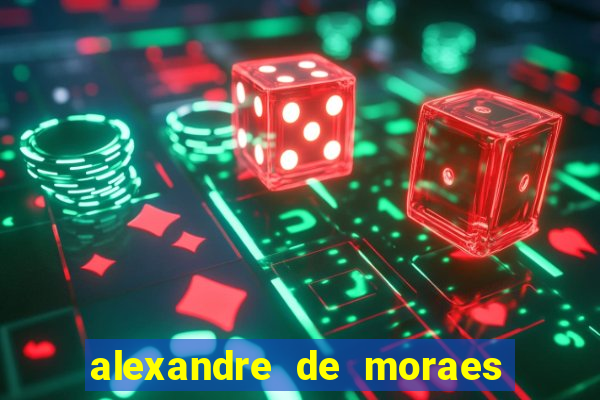 alexandre de moraes bet 365