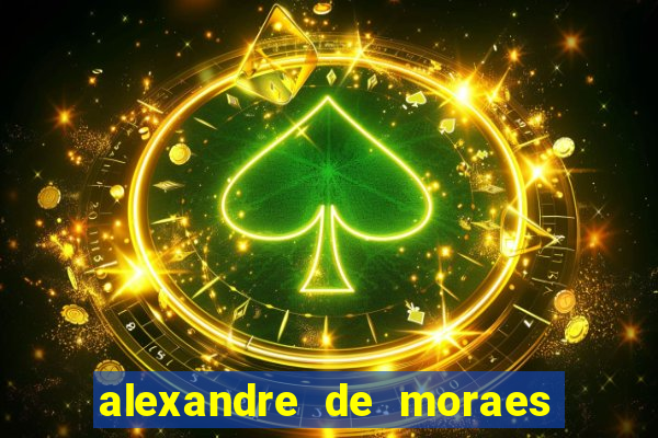 alexandre de moraes bet 365