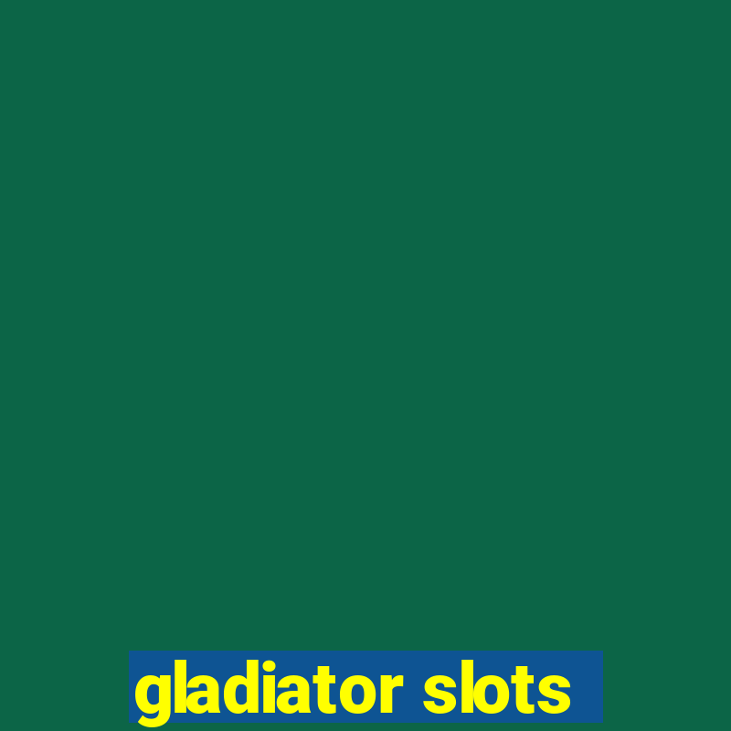 gladiator slots