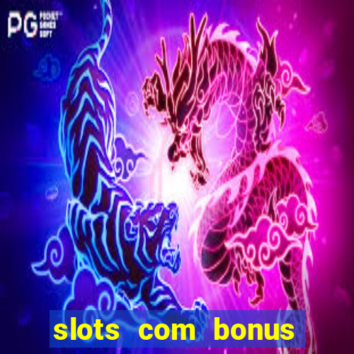 slots com bonus sem depósito