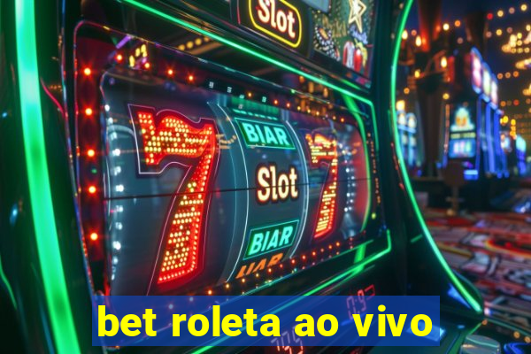 bet roleta ao vivo