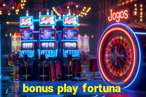 bonus play fortuna