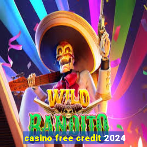 casino free credit 2024