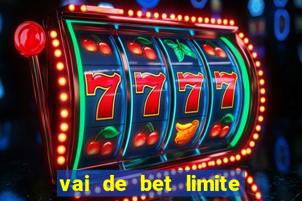 vai de bet limite de saque