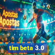 tim beta 3.0