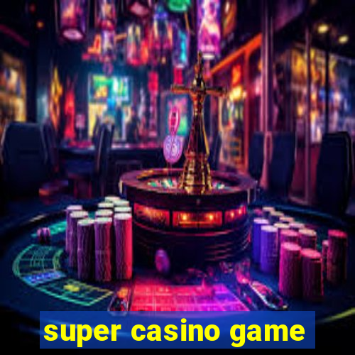 super casino game