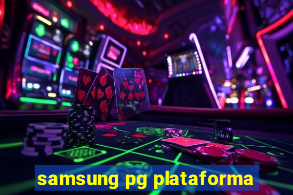 samsung pg plataforma