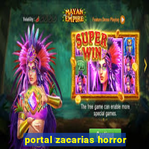 portal zacarias horror