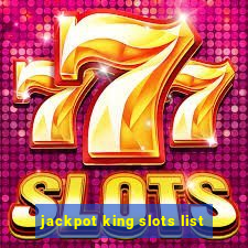 jackpot king slots list