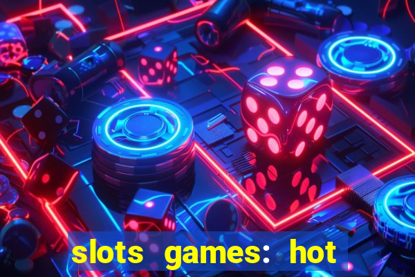 slots games: hot vegas casino