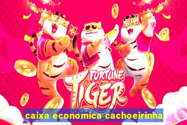 caixa economica cachoeirinha