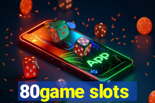 80game slots