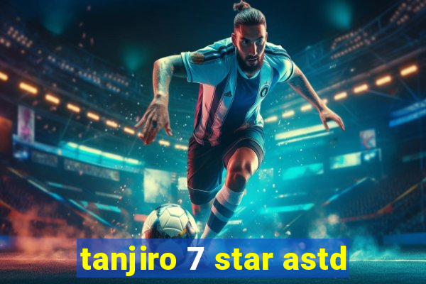 tanjiro 7 star astd