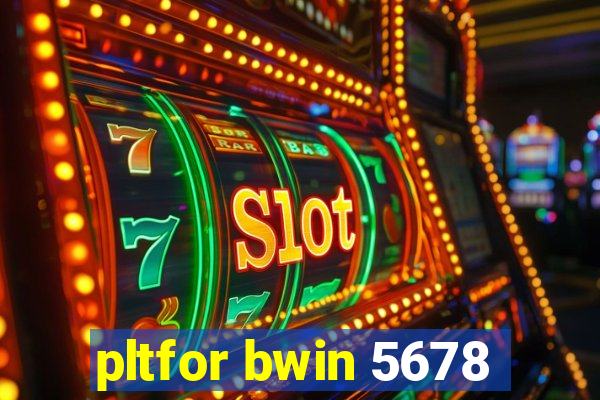 pltfor bwin 5678