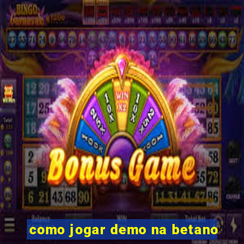 como jogar demo na betano