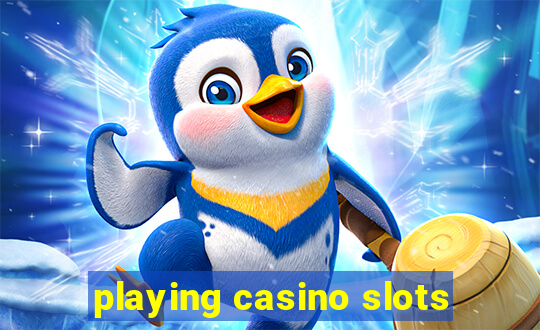 playing casino slots